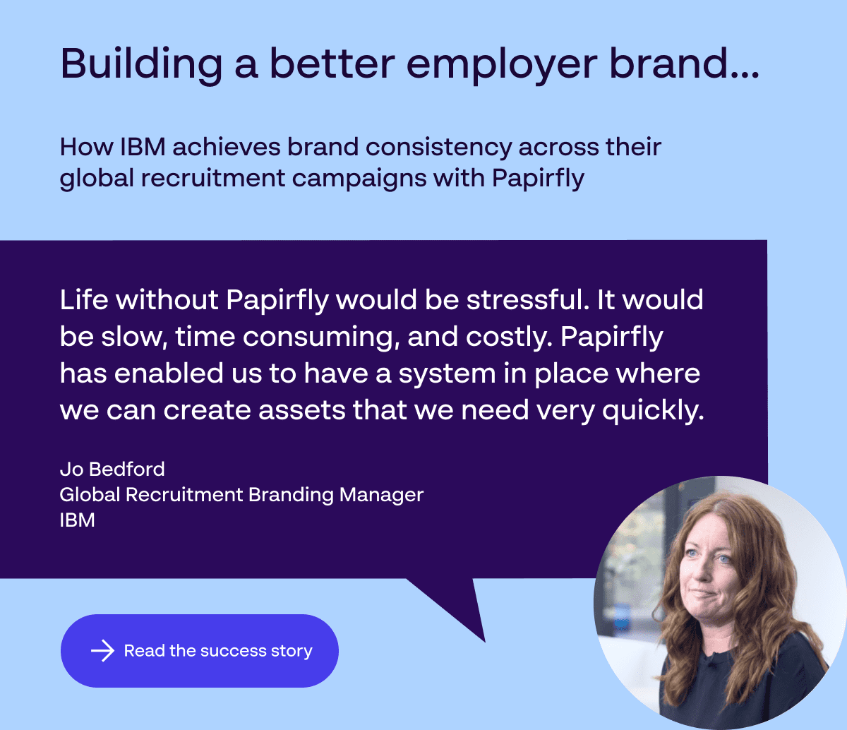 Papirfly employer branding tools success story - Building a better employer brand and how IBM achieves brand consistency across global recruitment campaigns